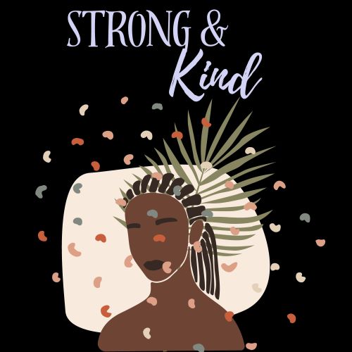 Strong and Kind