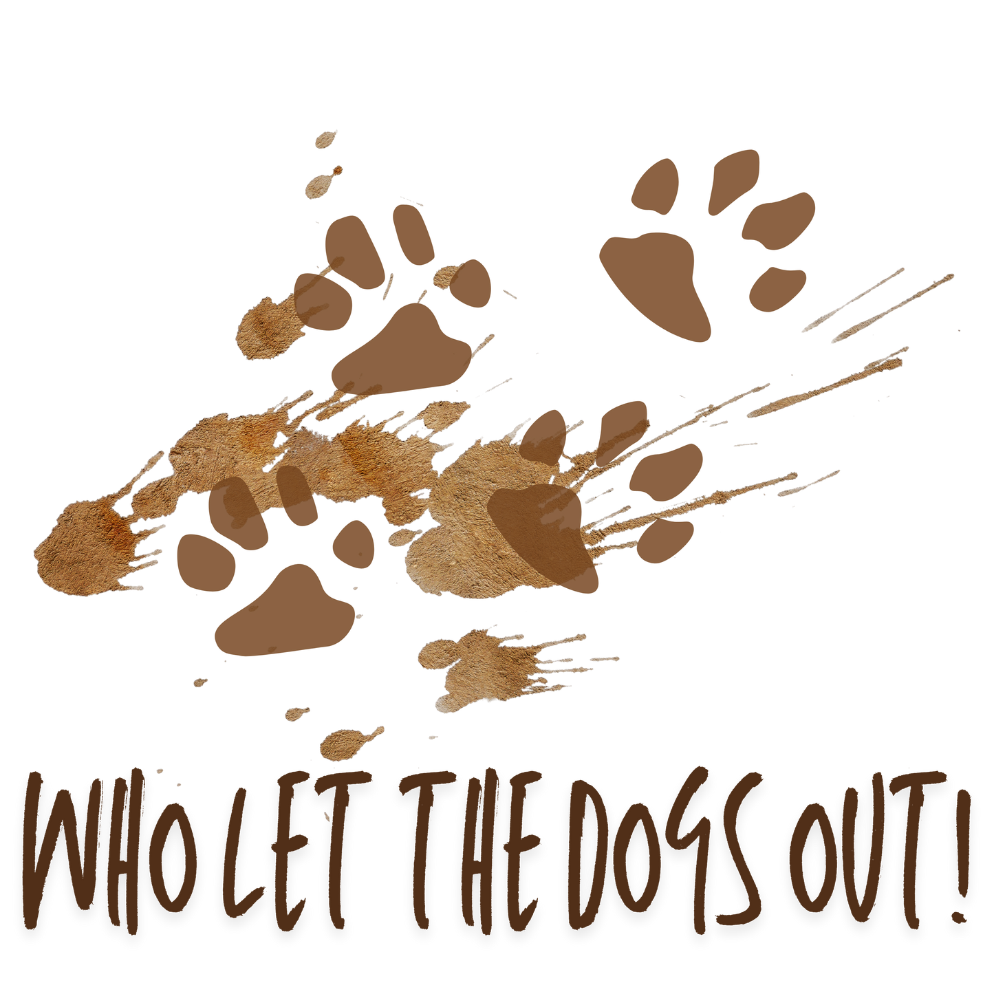 Pet Series: Who Let the Dogs Out - Muddy Paws